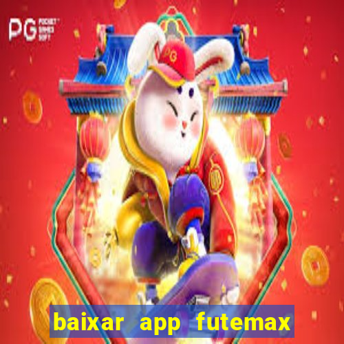 baixar app futemax futebol ao vivo